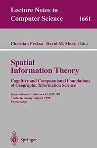 Spatial Information Theory. Cognitive and Computational Foundations of Geographic Information Science: International Conference