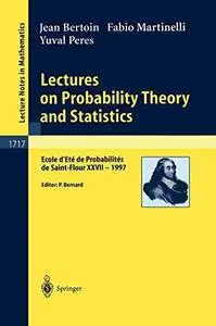 Lectures on Probability Theory and Statistics: Ecole d’Ete de Probabilites de Saint-Flour XXVII - 1997