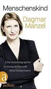 Menschenskind: Eine Autobiographie in Gesprächen mit Knut Elstermann