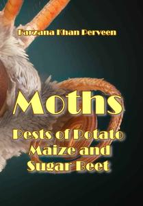 "Moths: Pests of Potato, Maize and Sugar Beet" ed. by Farzana Khan Perveen
