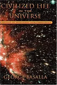 Civilized Life in the Universe: Scientists on Intelligent Extraterrestrials (repost)