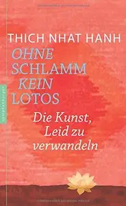Ohne Schlamm kein Lotos: Die Kunst, Leid zu verwandeln