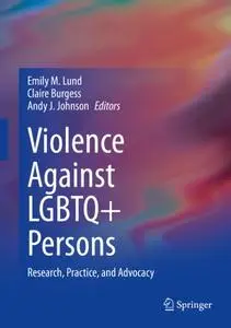 Violence Against LGBTQ+ Persons: Research, Practice, and Advocacy