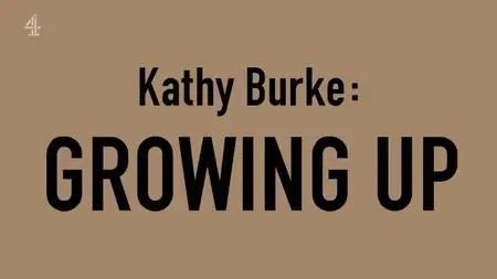 Channel 4 - Kathy Burke: Growing Up (2023)