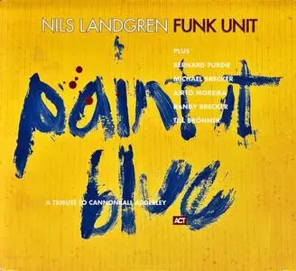 Nils Landgren Funk Unit - Paint It Blue: A Tribute To Cannonball Adderley (1996)