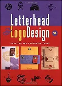 Letterhead & Logo Design 4: Creating the Corporate Image (Vol 4)