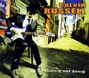 Calvin Russell - Dawg Eat Dawg (2009)