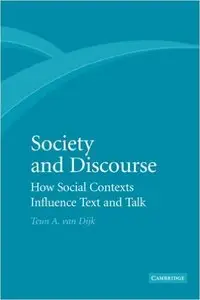 Society and Discourse: How Social Contexts Influence Text and Talk