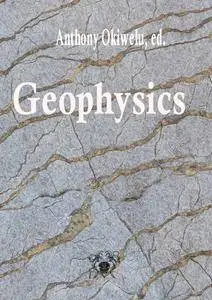 "Geophysics" ed. by Anthony Okiwelu