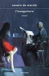 Cesare De Marchi - L’inseguitore