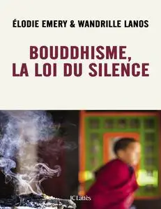 lodie Emery, Wandrille Lanos - Bouddhisme, la loi du silence