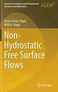 Non-Hydrostatic Free Surface Flows (Advances in Geophysical and Environmental Mechanics and Mathematics)