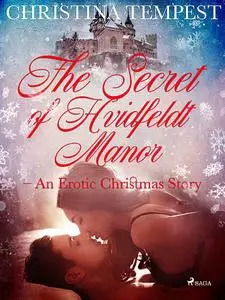 «The Secret of Hvidfeldt Manor – An Erotic Christmas Story» by Christina Tempest
