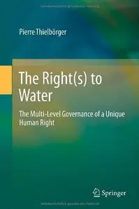 The Right(s) to Water: The Multi-Level Governance of a Unique Human Right