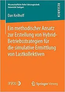 Ein methodischer Ansatz zur Erstellung von Hybrid-Betriebsstrategien für die simulative Ermittlung von Lastkollektiven