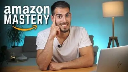 Amazon FBA Mastery: Sourcing, Launching, PPC & Reviews 2021