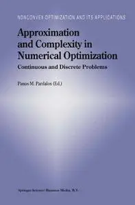 Approximation and Complexity in Numerical Optimization: Continuous and Discrete Problems