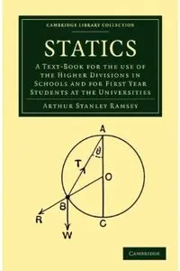 Statics: A Text-Book for the Use of the Higher Divisions in Schools and for First Year Students at the Universities