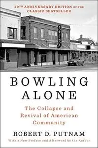 Bowling Alone: The Collapse and Revival of American Community, Revised and Updated Edition