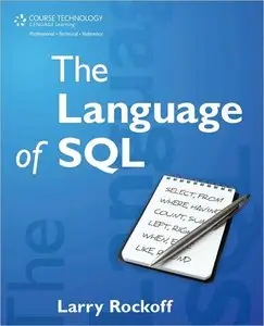 The Language of SQL: How to Access Data in Relational Databases by Larry Rockoff (Repost)