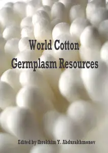 "World Cotton Germplasm Resources" ed. by Ibrokhim Y. Abdurakhmonov