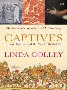 Captives: Britain, Empire and the World 1600-1850 (repost)