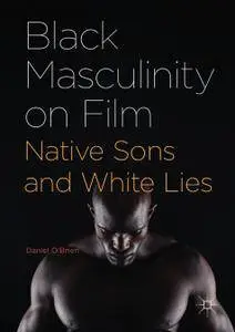 Black Masculinity on Film: Native Sons and White Lies