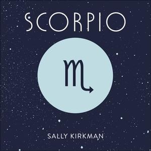 «Scorpio: The Art of Living Well and Finding Happiness According to Your Star Sign» by Sally Kirkman
