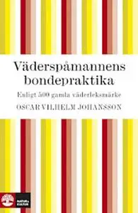 «Väderspåmannens bondepraktika - enligt 500 gamla väderleksmärken» by Oscar Johansson