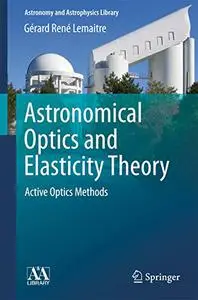Astronomical Optics and Elasticity Theory: Active Optics Methods (Repost)
