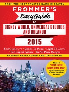 Frommer's EasyGuide to Disney World, Universal and Orlando 2015