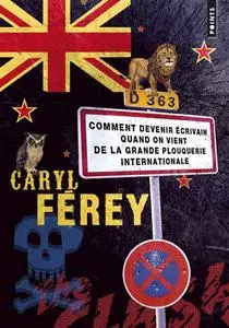 Caryl Férey, "Comment devenir écrivain quand on vient de la grande plouquerie internaionale"