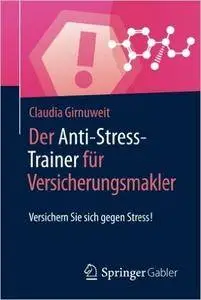 Der Anti-Stress-Trainer für Versicherungsmakler: Versichern Sie sich gegen Stress!