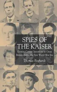 Spies of the Kaiser: German Covert Operations in Great Britain during the First World War Era (Repost)