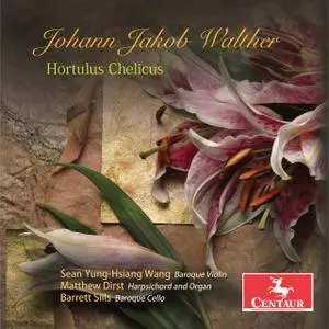Johann Jakob Walther - Hortulus Chelicus: Complete Recording - Sean Yung-Hsiang Wang (2016) {4CD Centaur Digital Download}