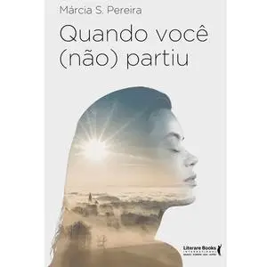 «Quando você ( não) partiu» by Márcia S. Pereira