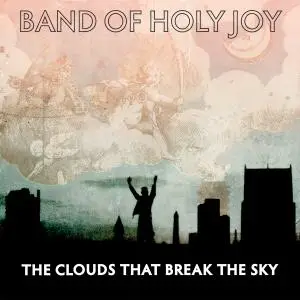 Band Of Holy Joy - The Clouds That Break The Sky (2017)