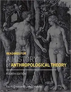 Readings for a History of Anthropological Theory, Fourth Edition