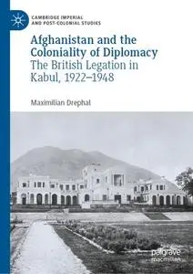 Afghanistan and the Coloniality of Diplomacy: The British Legation in Kabul, 1922–1948