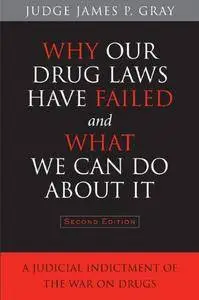 Why Our Drug Laws Have Failed and What We Can Do About It: A Judicial Indictment of the War on Drugs(Repost)