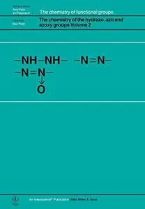 The Chemistry of the Hydrazo, Azo and Azoxy Groups Volume 2