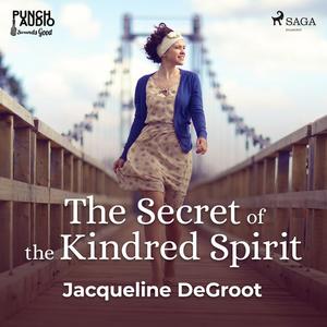 «The Secret of the Kindred Spirit» by Jacqueline Degroot