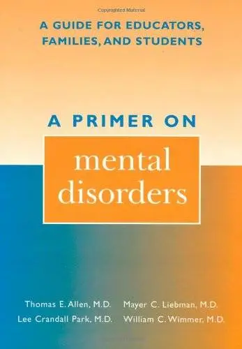A Primer on Mental Disorders: A Guide for Educators, Families, and Students