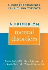 A Primer on Mental Disorders: A Guide for Educators, Families, and Students