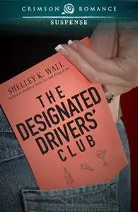 «The Designated Drivers' Club» by Shelley K Wall