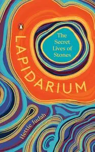 Lapidarium: The Secret Lives of Stones (US Edition)