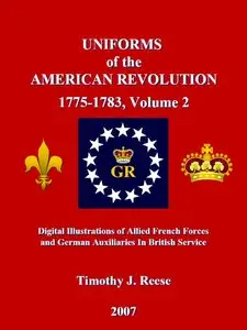 Uniforms of the American Revolution 1775-1783 Volume 2