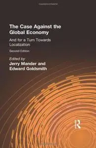 The case against the global economy : and for a turn towards localization