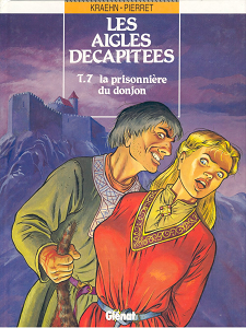 Les Aigles Décapités - Tome 7 - La Prisonniere du Donjon (Repost)