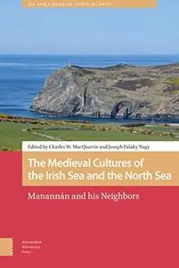 The Medieval Cultures of the Irish Sea and the North Sea: Manannán and his Neighbors